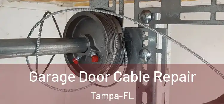Garage Door Cable Repair Tampa-FL